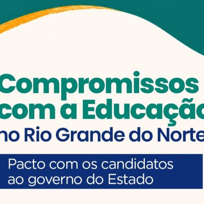informativo com fundo claro e bordas em tom verde e amarelo, contendo o texto: "Compromissos com a Educação no Rio Grande do Norte – Pacto com os candidatos ao governo do Estado"